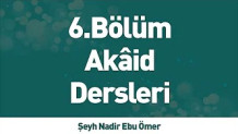 AKAİD DERSİ 6 –