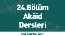 AKAİD DERSİ 24 –